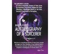 Autobiography of a Sorcerer: Book Four: The Sorcerer’s Lexicon: A Glossary of Toltec Philosophy and a Cross-Traditional Guide to Consciousness, Awareness, and Practice