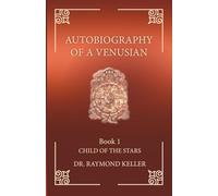 Autobiography of a Venusian: Book 1 - Child of the Stars