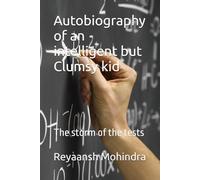 Autobiography of an intelligent but Clumsy kid: The storm of the tests