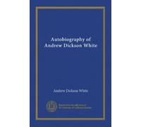 Autobiography of Andrew Dickson White (v.1)