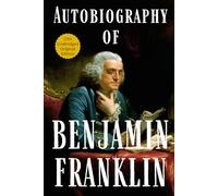 Autobiography of Benjamin Franklin: Classic American Historical Biography - Collectible Original 1793 Edition HARDCOVER