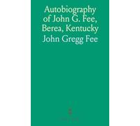 Autobiography of John G. Fee, Berea, Kentucky
