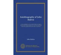 Autobiography of John Malvin: a narrative, containing an authentic account of his fifty years' struggle in the state of Ohio in behalf of the american ... ; forty-seven years of said time being...
