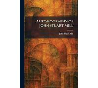 Autobiography of John Stuart Mill