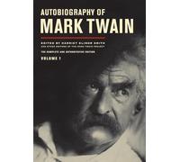 Autobiography Of Mark Twain - Volume 1: The Complete and Authoritative Edition: 10 (Mark Twain Papers)
