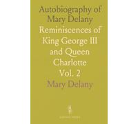 Autobiography of Mary Delany: Reminiscences of King George III and Queen Charlotte