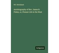 Autobiography of Rev. James B. Finley, or, Pioneer Life in the West