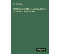 Autobiography of Rev. James B. Finley, or, Pioneer Life in the West