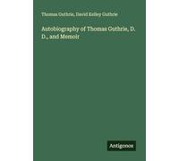 Autobiography of Thomas Guthrie, D. D., and Memoir