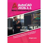 AutoCAD 2026.1.1 Benutzerhandbuch: Eine Schritt-für-Schritt-Anleitung für Anfänger zur Erstellung professioneller 2D- und 3D-Designs