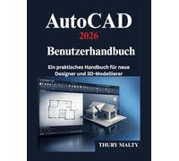 AutoCAD 2026 Benutzerhandbuch: Ein praktisches Handbuch für neue Designer und 3D-Modellierer