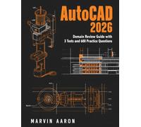 AUTOCAD 2026: Domain Review Guide with 3 Tests and 600 Practice Questions.