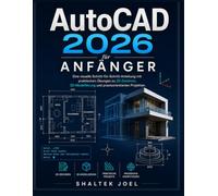 AutoCAD 2026 für Anfänger: Eine visuelle Schritt-für-Schritt-Anleitung mit praktischen Übungen zu 2D-Zeichnen, 3D-Modellierung und praxisorientierten Projekten.