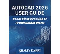 AutoCAD 2026 User Guide: From First Drawing to Professional Plans