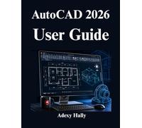 AutoCAD 2026 User Guide: Instructions for 2D Drafting, 3D Modeling, and Real World Design Projects