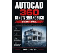AUTOCAD 360 BENUTZERHANDBUCH 2026-2027: Ein praktisches Schritt-für-Schritt Handbuch für die schnelle Einrichtung und einen reibungslosen Betrieb für Anfänger