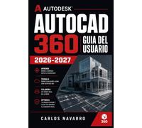 AutoCAD 360 Guia del Usuario 2026-2027: Domina el Diseno Digital: Herramientas, Comandos y Tecnicas Profesionales para Arquitectos, Ingenieros y Estudiantes