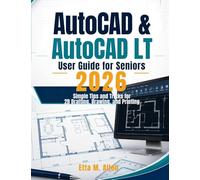 AutoCAD & AutoCAD LT user guide for seniors 2026: A Simple tips and tricks to 2D Drafting, Drawing and Printing.