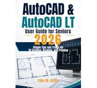 AutoCAD & AutoCAD LT user guide for seniors 2026: A Simple tips and tricks to 2D Drafting, Drawing and Printing.