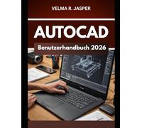 AutoCAD-Benutzerhandbuch 2026: Eine Schritt-für-Schritt-Anleitung zum Erlernen von Fähigkeiten mit Expertentipps und Tricks für Anfänger und Senioren