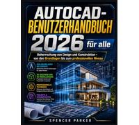 AUTOCAD-BENUTZERHANDBUCH 2026 für alle: Beherrschung von Design und Konstruktion - von den Grundlagen bis zum professionellen Niveau