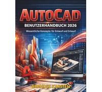 AUTOCAD BENUTZERHANDBUCH 2026: Wesentliche Konzepte für Entwurf und Entwurf