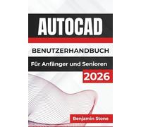 AUTOCAD BENUTZERHANDBUCH Für Anfänger und Senioren 2026: Effizientes Design und präzises Zeichnen, mit klaren Anleitungen, hilfreichen Tipps und ... Techniken für Anwender aller Erfahrungsstufen