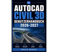 AUTOCAD CIVIL 3D BENUTZERHANDBUCH 2026-2027: Ein praktisches Schritt-für-Schritt Handbuch für die schnelle Einrichtung und einen reibungslosen Betrieb für Anfänger
