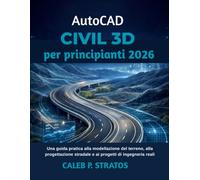 AutoCAD Civil 3D per principianti 2026: Una guida pratica alla modellazione del terreno, alla progettazione stradale e ai progetti di ingegneria reali