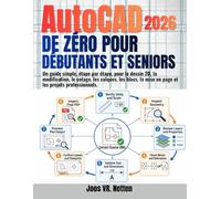 AutoCAD de zéro pour débutants et seniors: Un guide simple, étape par étape, pour le dessin 2D, la modification, le cotage, les calques, les blocs, la mise en page et les projets professionnels.