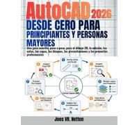AutoCAD desde cero para principiantes y personas mayores: Una guía sencilla paso a paso sobre dibujo en 2D, edición, acotación, capas, bloques, presentaciones y proyectos profesionales