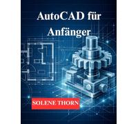 AutoCAD für Anfänger: Beginnen Sie mit 2D-Zeichnungen, gehen Sie dann zur 3D-Modellierung über