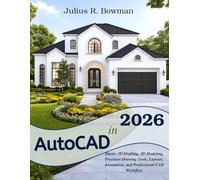 AutoCAD in 2026: Master 2D Drafting, 3D Modeling, Precision Drawing Tools, Layouts, Annotation, and Professional CAD Workflow (Tech made Easy)