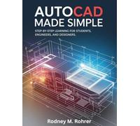 AUTOCAD MADE SIMPLE FOR BEGINNERS: Step-by-Step Learning for Students, Engineers, and Designers