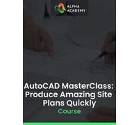 AutoCAD MasterClass: Produce Amazing Site Plans Quickly Alpha Academy (PC / Mobile) Key GLOBAL