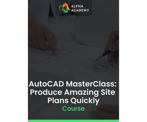 AutoCAD MasterClass: Produce Amazing Site Plans Quickly Alpha Academy (PC / Mobile) Key GLOBAL