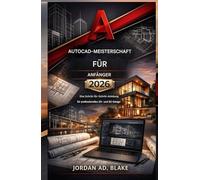 AutoCAD-Meisterkurs für Anfänger 2026: Eine Schritt-für-Schritt-Anleitung für professionelles 2D- und 3D-Design
