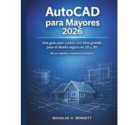 AutoCAD para Mayores 2026: Una guía paso a paso en gráficos grandes para un diseño 2D y 3D seguro, sin experiencia previa