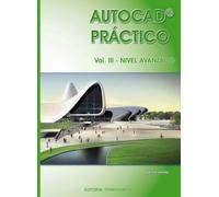 Autocad práctico. Vol.III: Nivel Avanzado. Vers.2012 (Autocad Práctico. Vol. I-II-III)