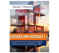 AutoCAD und AutoCAD LT: Eine Schritt-für-Schritt-Anleitung für Anfänger zur Beherrschung der Designsoftware 2026