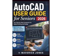 AutoCAD User Guide for Seniors 2026: Your Step-by-Step Companion for Digital Drafting and Design