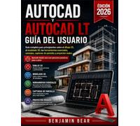 AUTOCAD Y AUTOCAD LT GUÍA DEL USUARIO: Guía completa para principiantes sobre dibujo técnico en 2D. Modelado 3D, Herramientas esenciales, consejos, ... cero con ejercicios prácticos paso a paso.