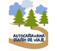 autocaravana, mi diario de viaje: viaje en autocaravana (diario de aventuras)