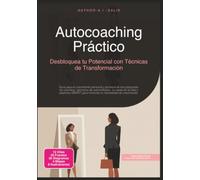Autocoaching Práctico: Desbloquea tu Potencial con Técnicas de Transformación (Coaching)