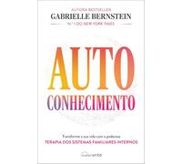 Autoconhecimento: Transforme a sua vida com a poderosa terapia dos sistemas familiares internos (Nascente)