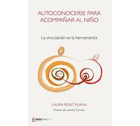 Autoconocerse para acompañar al niño. La Vinculación Es La herramienta (SIN COLECCION)