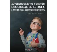 Autoconocimiento y gestión emocional en el aula a través de la ecológia emocional