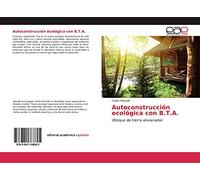 Autoconstrucción ecológica con B.T.A.: (Bloque de tierra alivianada)