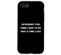 Autocorrección todavía piensa que quiero decir Sarcástico Saying Tee Carcasa para iPhone SE (2020) / 7 / 8