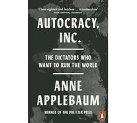 Autocracy, Inc: The Dictators Who Want to Run the World